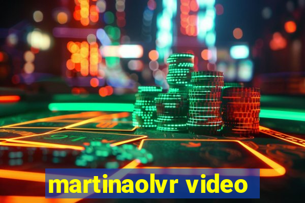 martinaolvr video